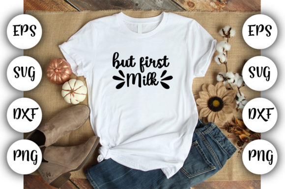 Baby Funny but First, Milk Graphics for T-Shirt Designs