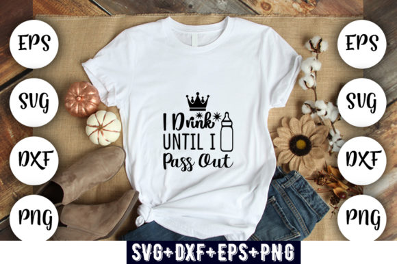 Baby Funny I Drink Until I Pass Out Graphics