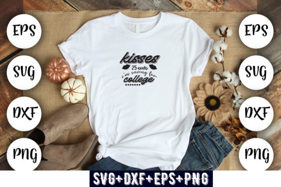 Baby Funny Kisses 25 Cents, I’m Saving Graphics for T-Shirt Designs