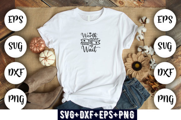 Baby Funny Worth the Wait Graphics & T-Shirt Designs