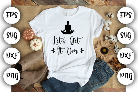 Funny Yoga Let’s Get It Om Graphics for T-Shirt Designs