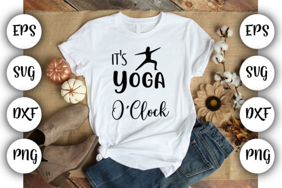 It’s Yoga O Clock Graphics for T-Shirt Designs