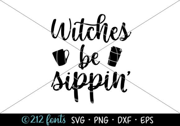 Witches Be Sippin Coffee Halloween Graphics